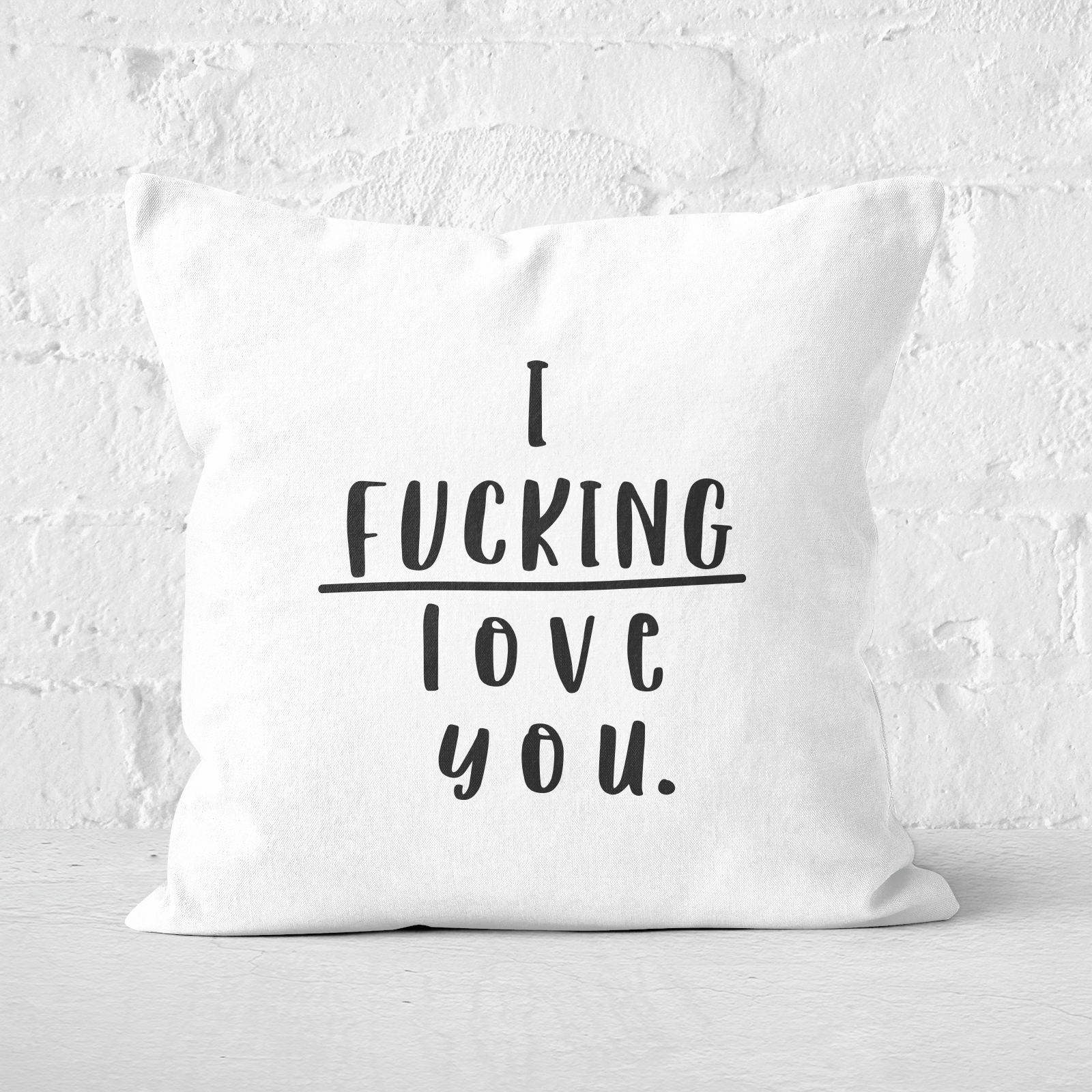 I Fucking Love You Square Cushion - 60x60cm - Soft Touch