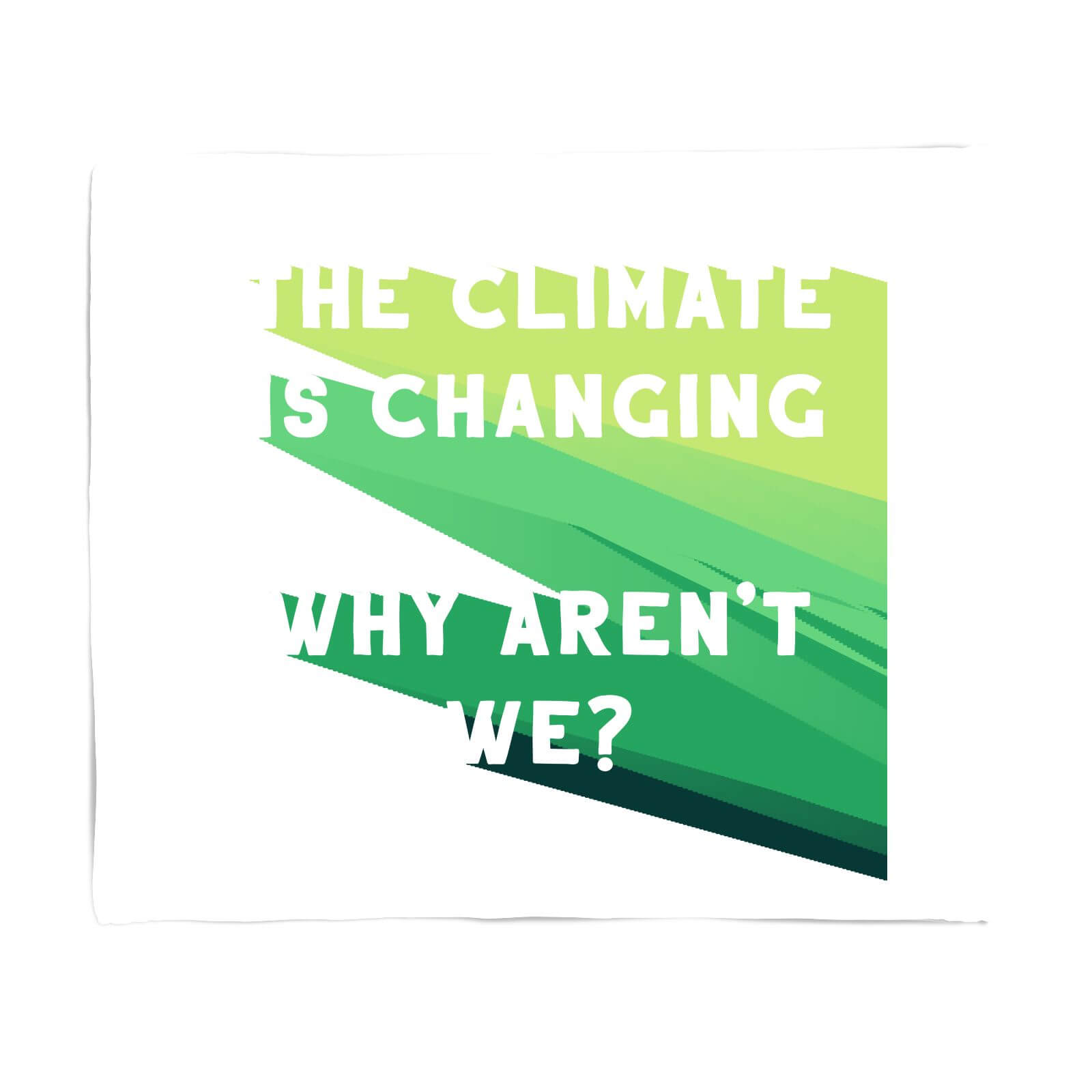 The Climate Is Changing, Why Aren't We? Fleece Blanket