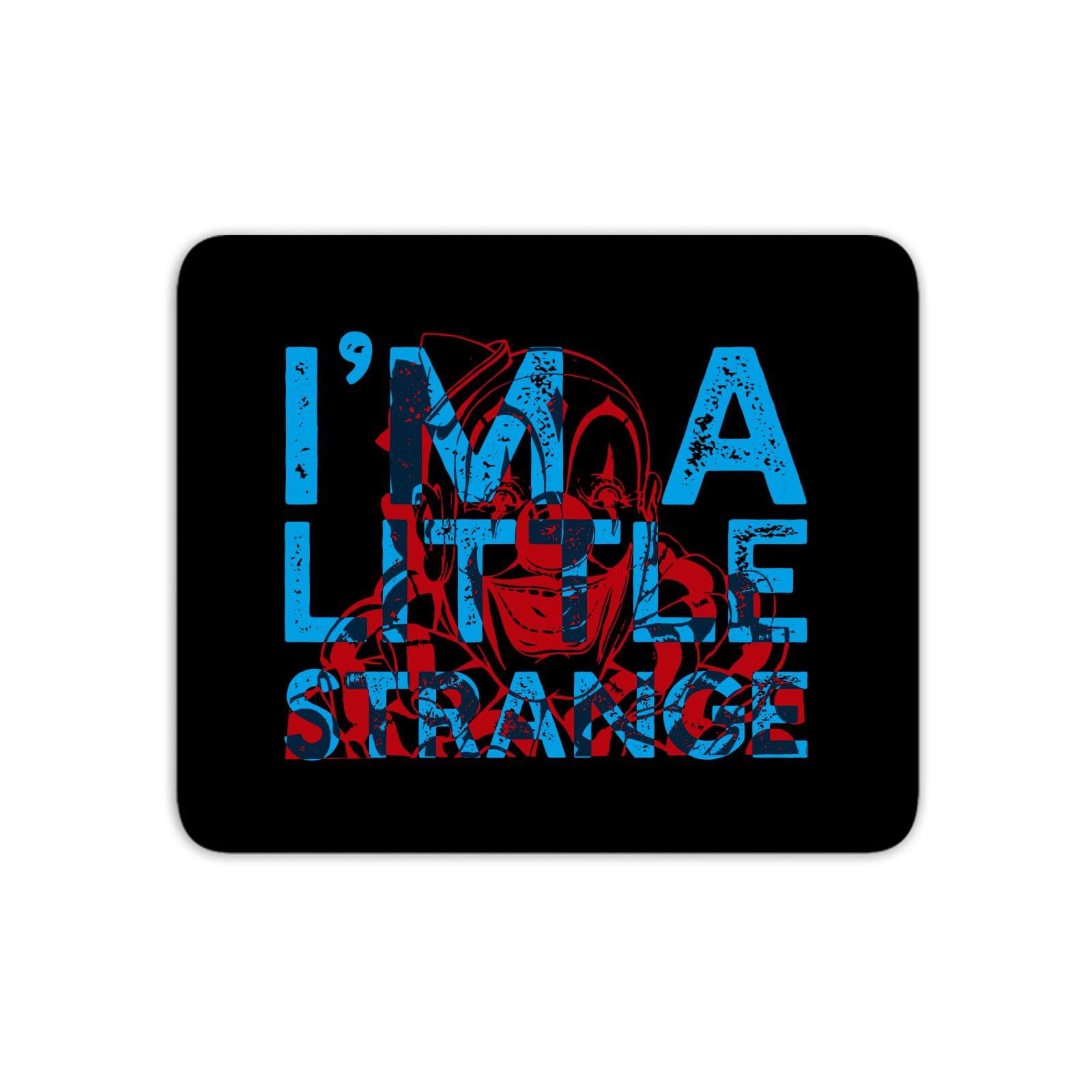 I'm A Little Strange Mouse Mat