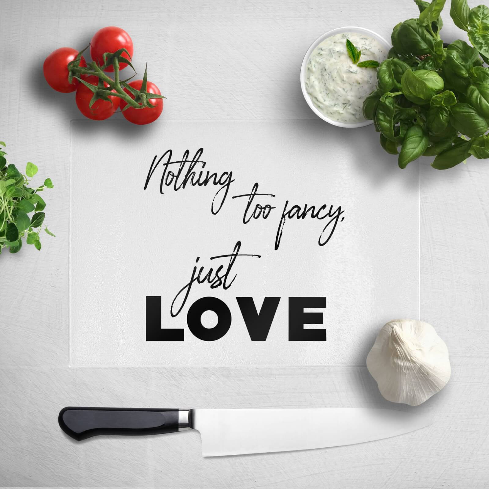 Nothing Too Fancy - Just Love Chopping Board