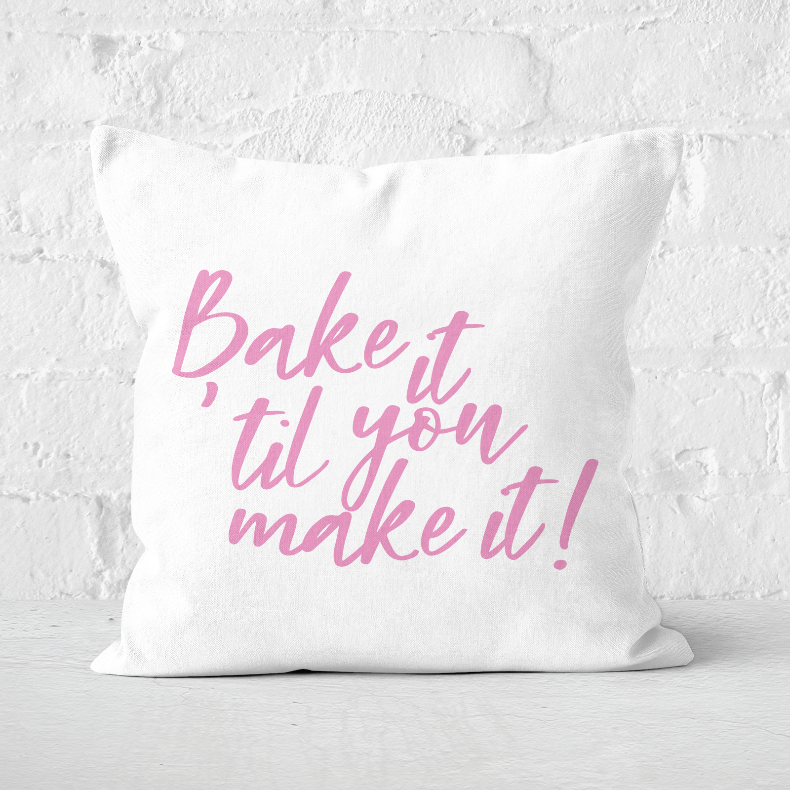 Bake It Till You Make It! Square Cushion - 60x60cm - Soft Touch