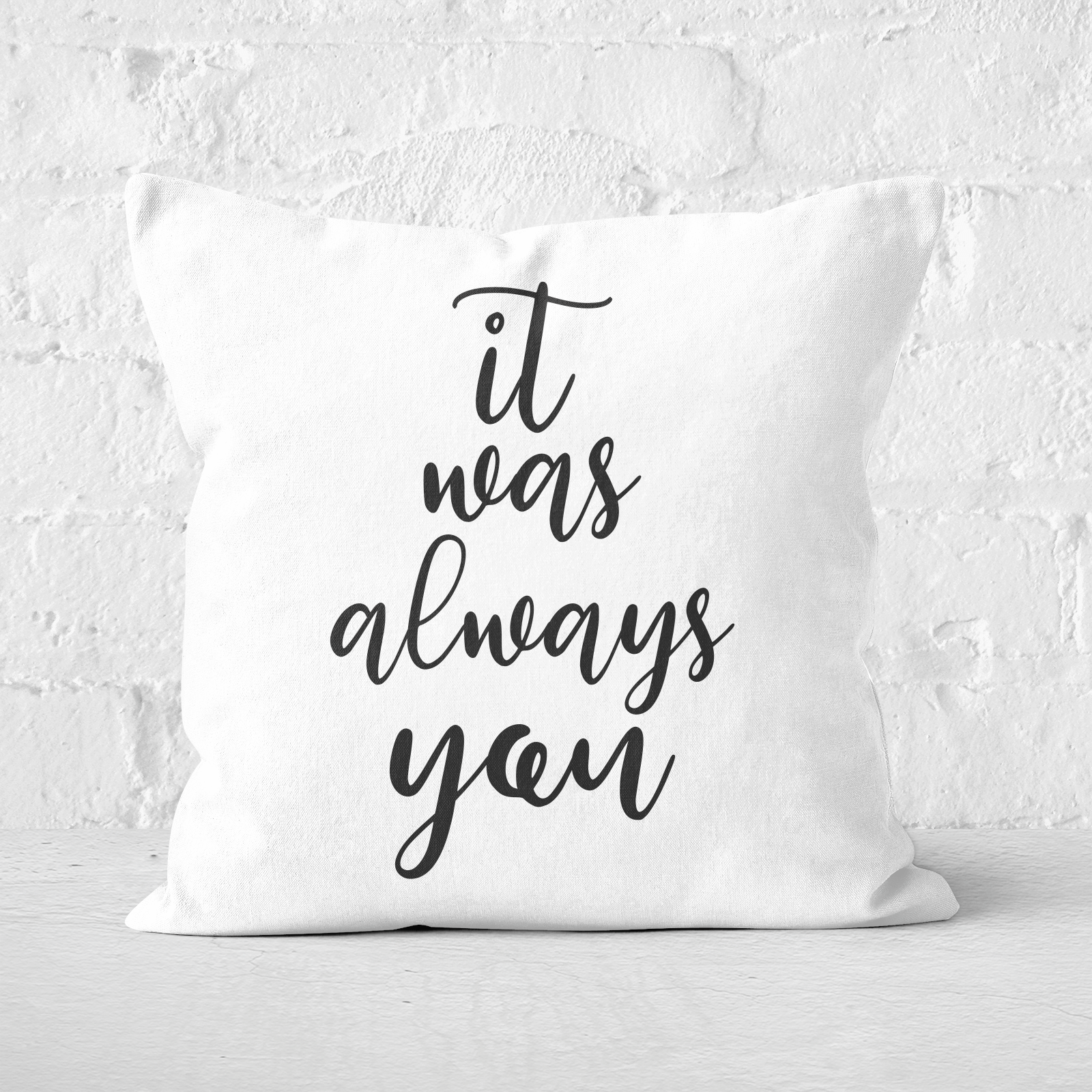 It Was Always You Square Cushion - 60x60cm - Soft Touch