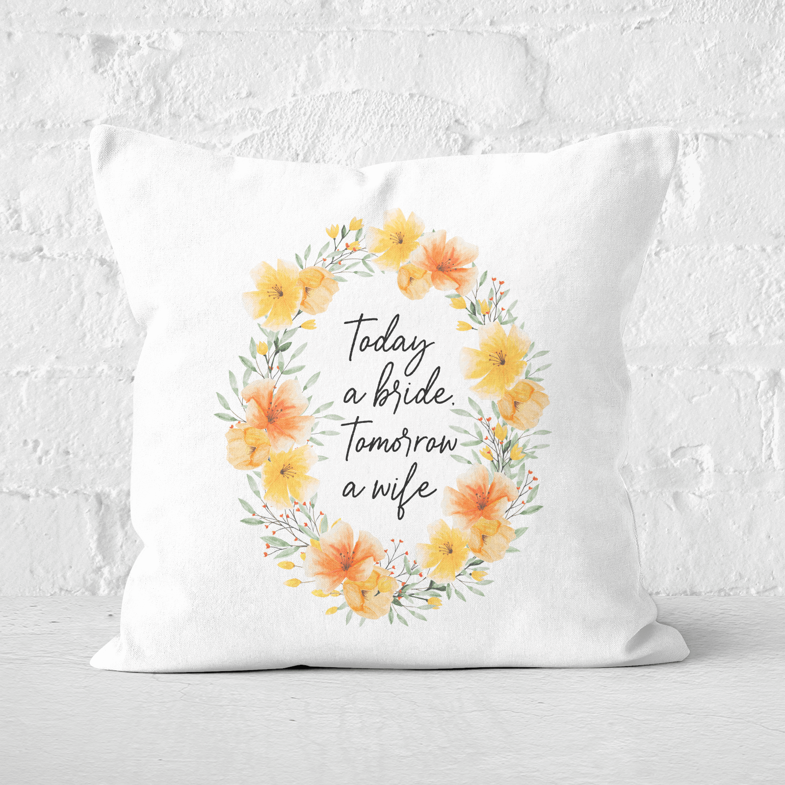 Today A Bride, Tomorrow A Wife Square Cushion - 60x60cm - Soft Touch