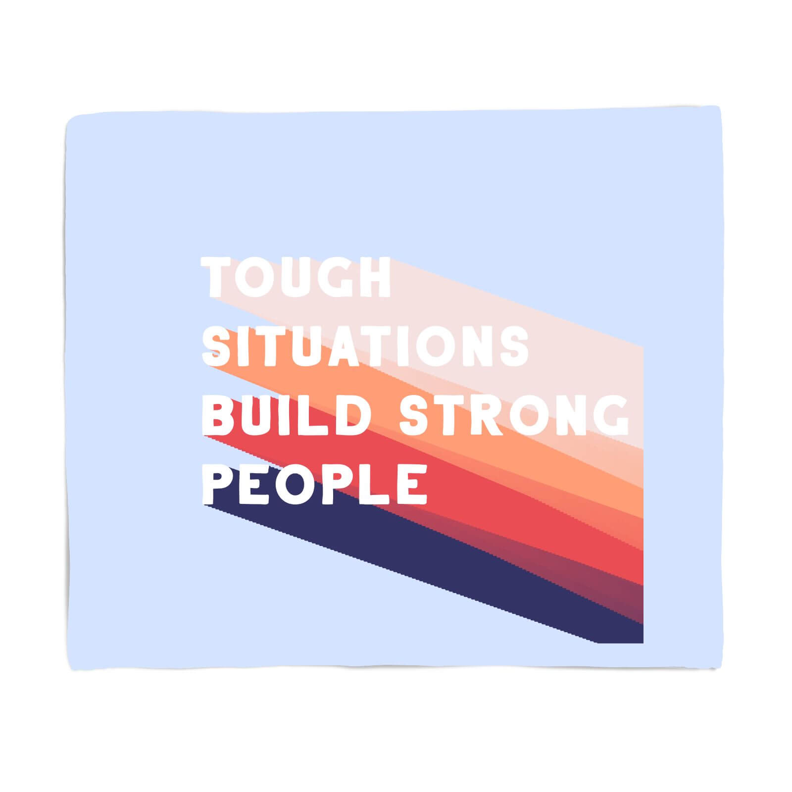 Tough Situations Build Strong People Fleece Blanket