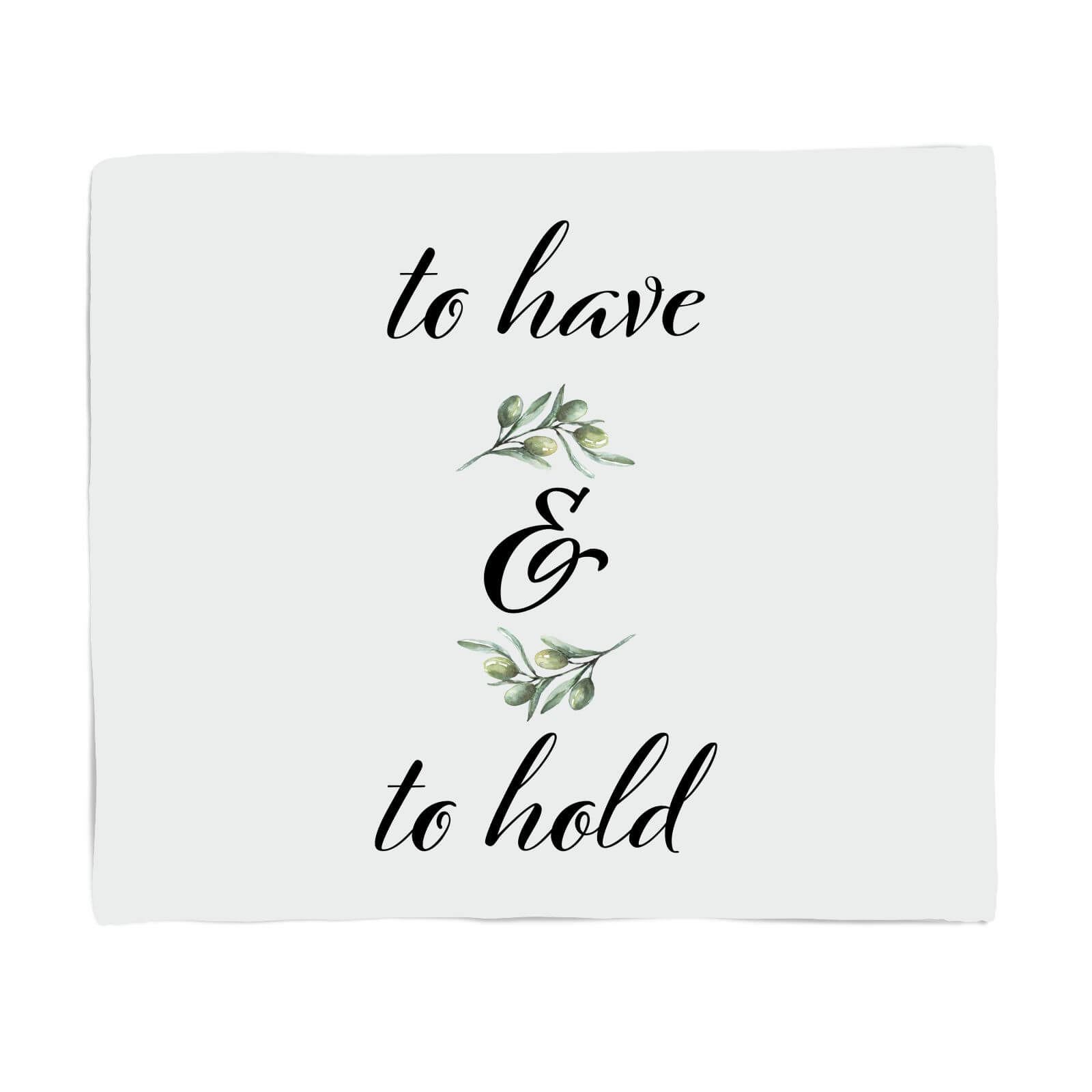 To Have And To Hold Fleece Blanket