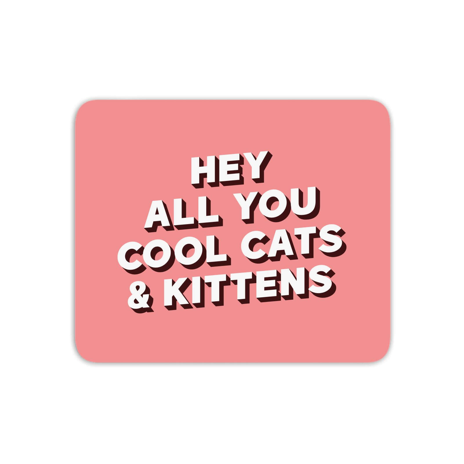 Hey All You Cool Cats And Kittens Mouse Mat