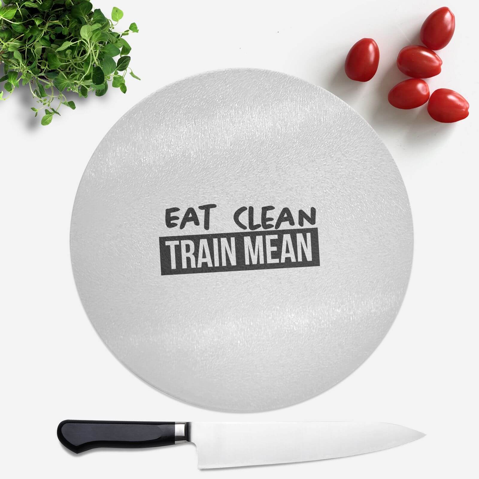 Eat Clean Train Mean Round Chopping Board