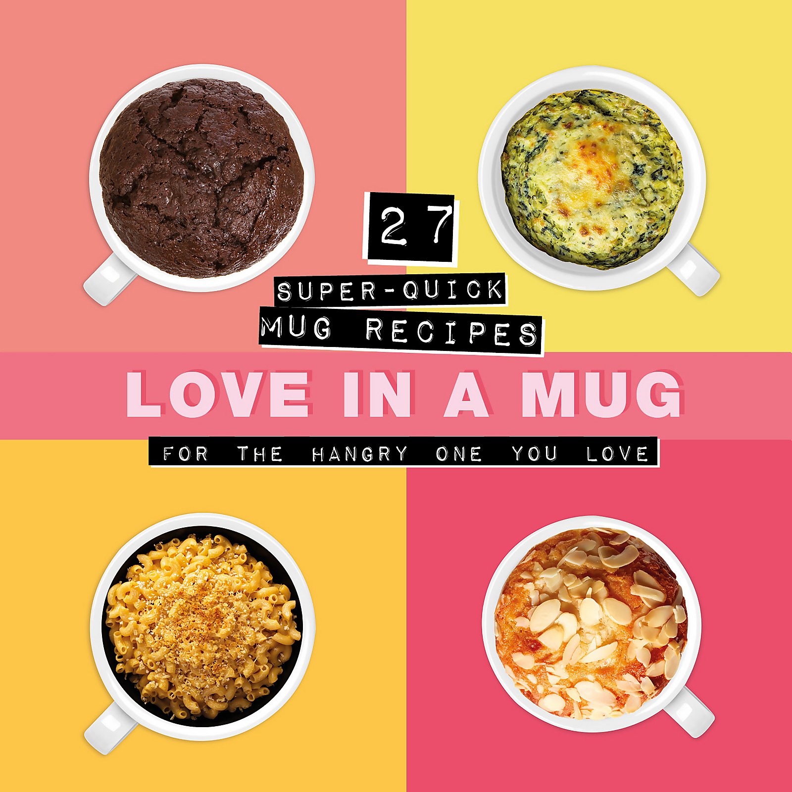 Super Quick Mug Recipes for the Hangry One You Love Book