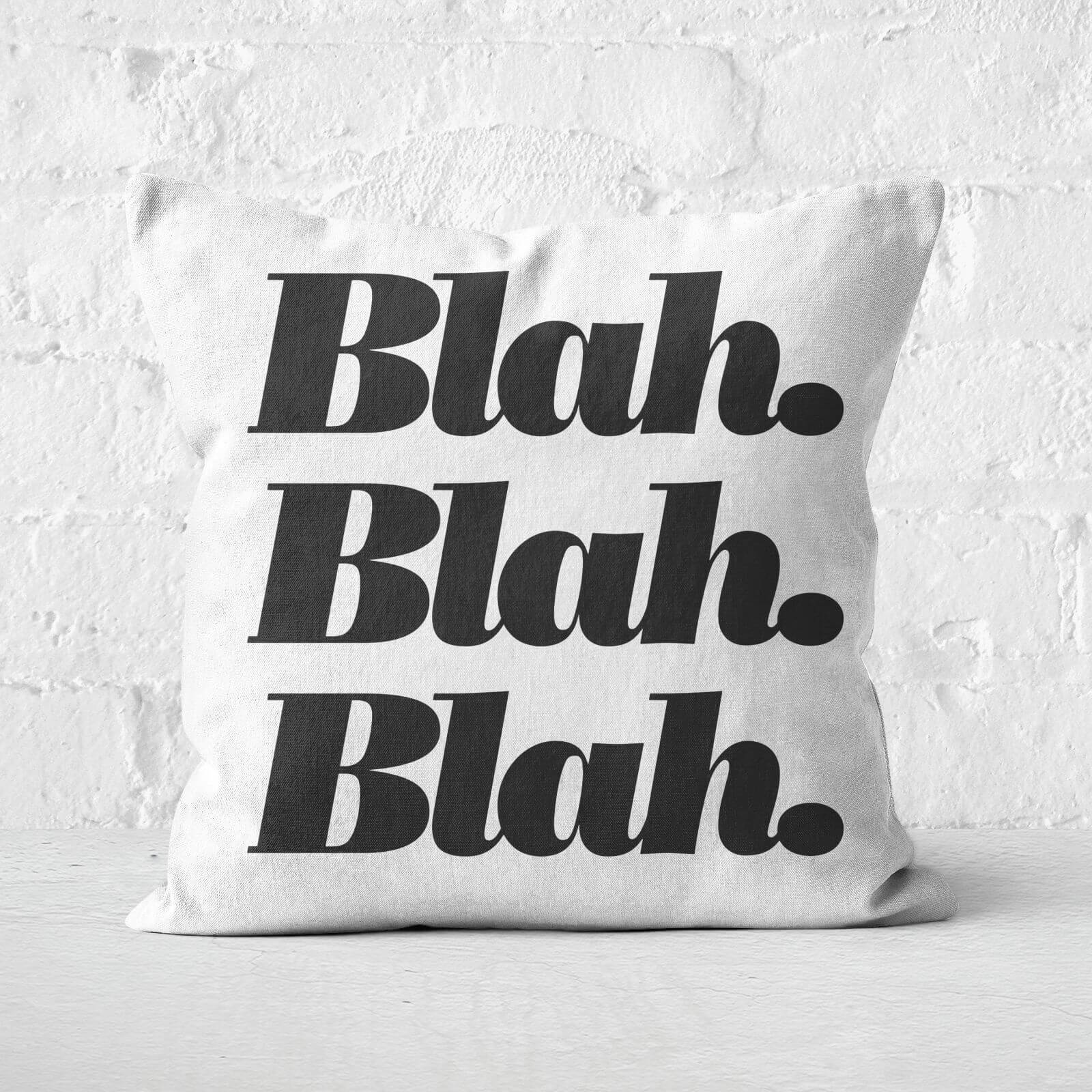 The Motivated Type Blah, Blah, Blah. Square Cushion - 60x60cm - Soft Touch