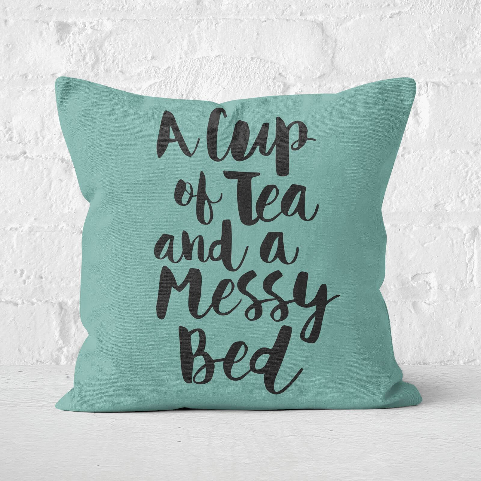 The Motivated Type A Cup Of Tea And A Messy Bed Square Cushion - 60x60cm - Soft Touch