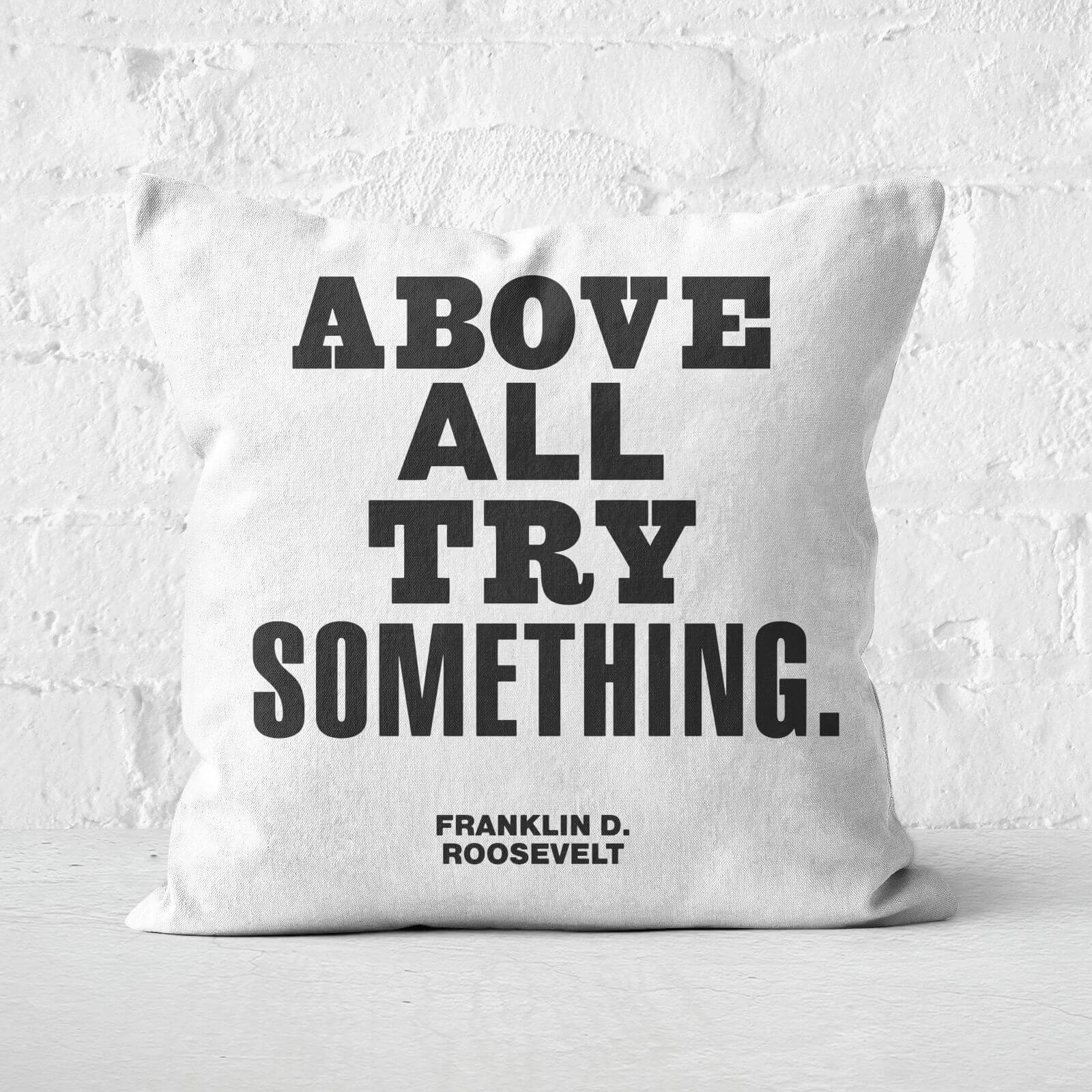 The Motivated Type Above All Try Something Square Cushion - 50x50cm - Soft Touch