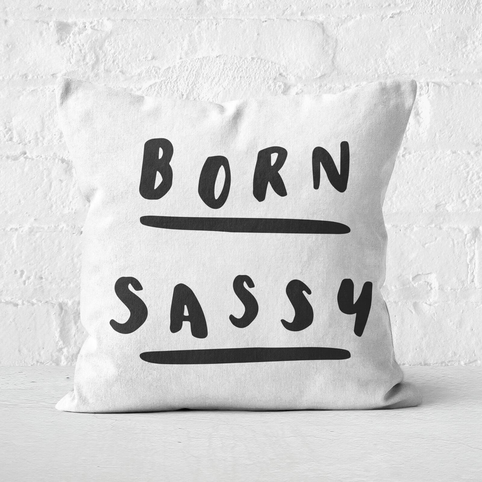 The Motivated Type Born Sassy Square Cushion - 60x60cm - Soft Touch