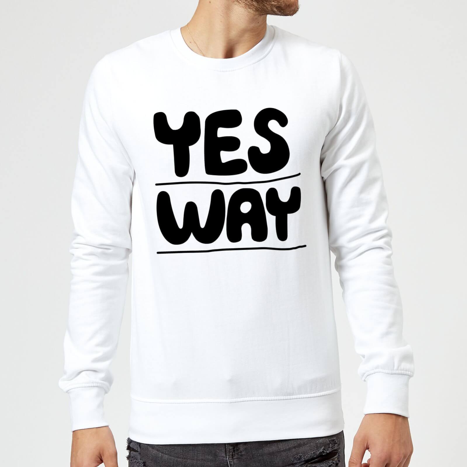 The Motivated Type Yes Way Sweatshirt - White - S - White