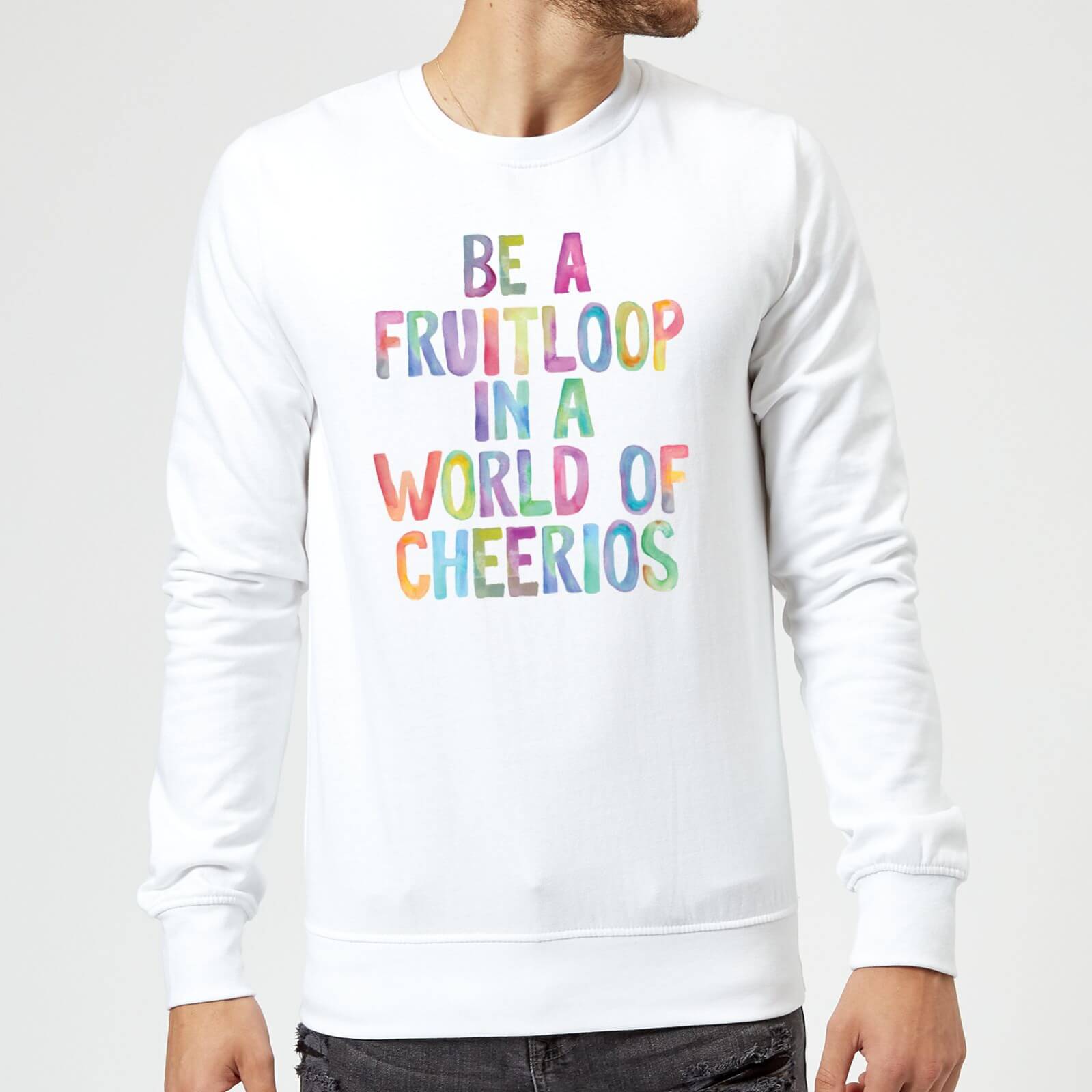 The Motivated Type Be A Fruitloop In A World Of Cheerios Sweatshirt - White - S - White