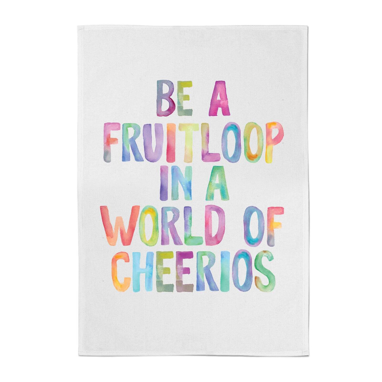 The Motivated Type Be A Fruitloop In A World Of Cheerios Cotton Tea Towel - White