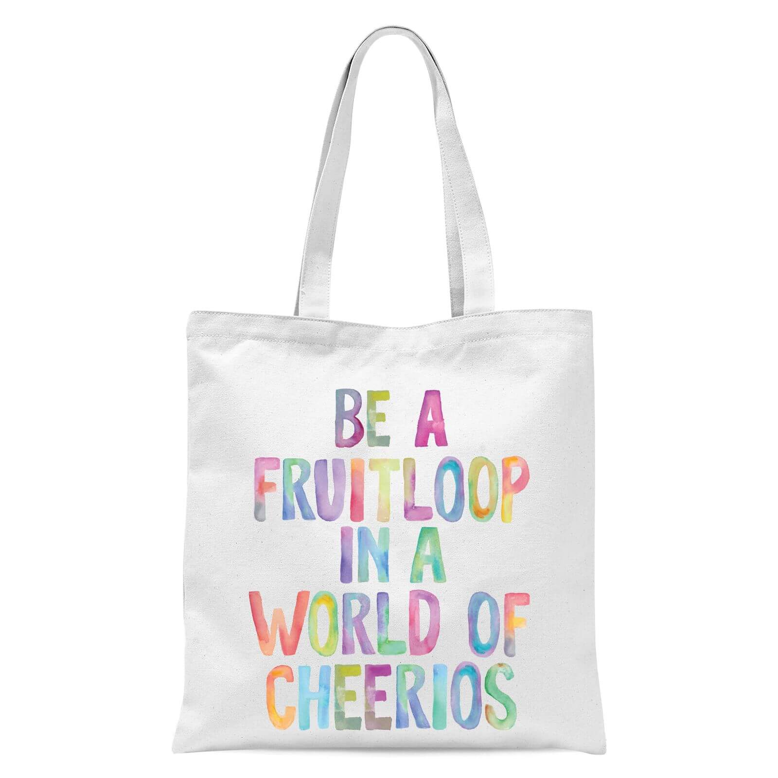 The Motivated Type Be A Fruitloop In A World Of Cheerios Tote Bag - White