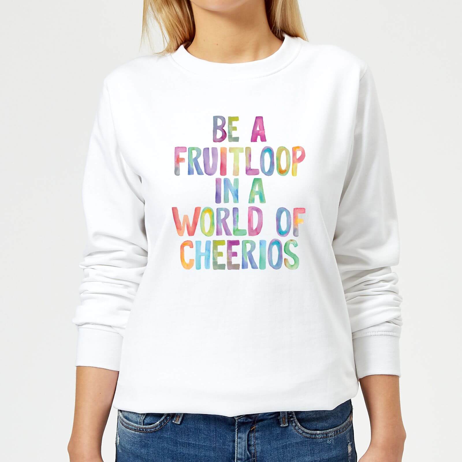 The Motivated Type Be A Fruitloop In A World Of Cheerios Women's Sweatshirt - White - XS
