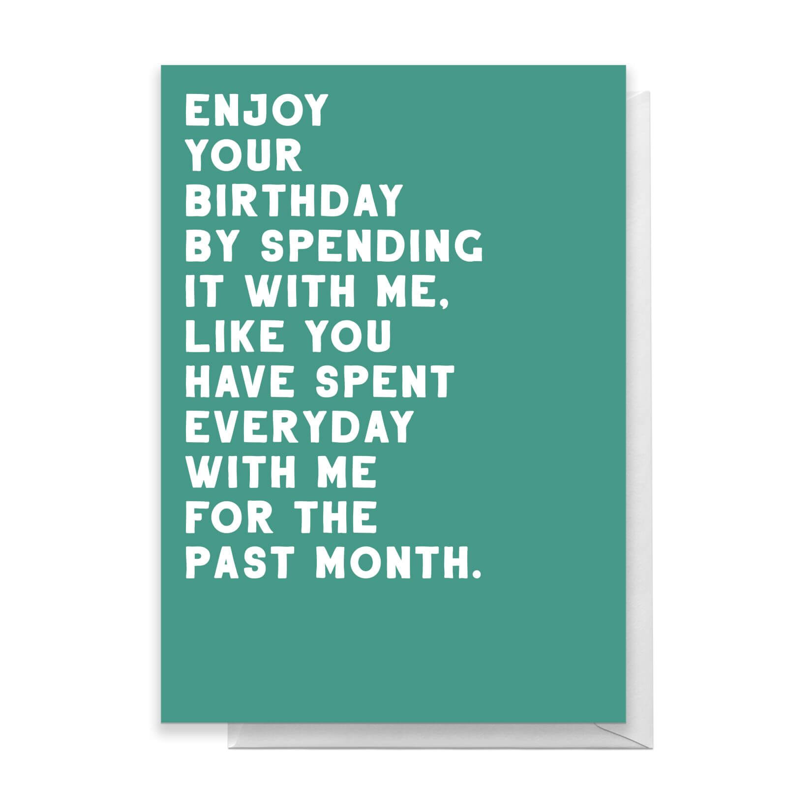 Enjoy Your Birthday By Spending It With Me Greetings Card - Standard Card