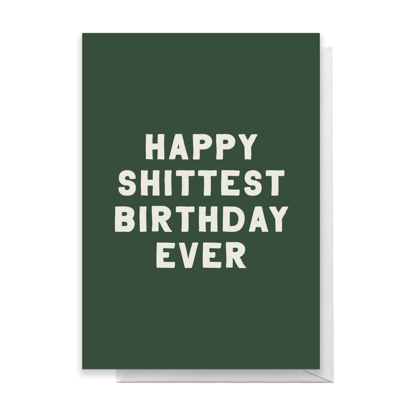Happy Shittest Birthday Ever Greetings Card - Standard Card