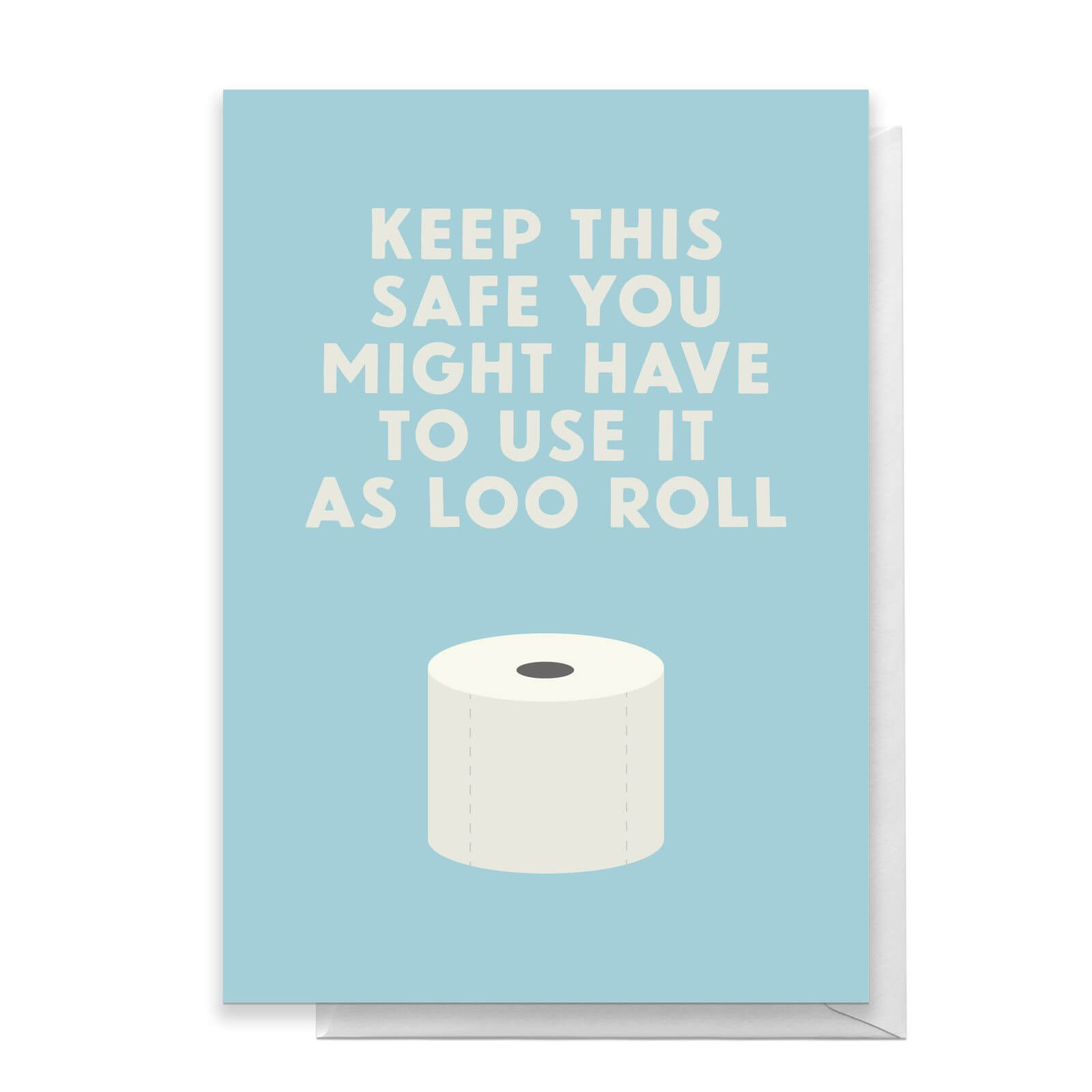 Keep This Safe You Might Have To Use It As Loo Roll Greetings Card - Standard Card