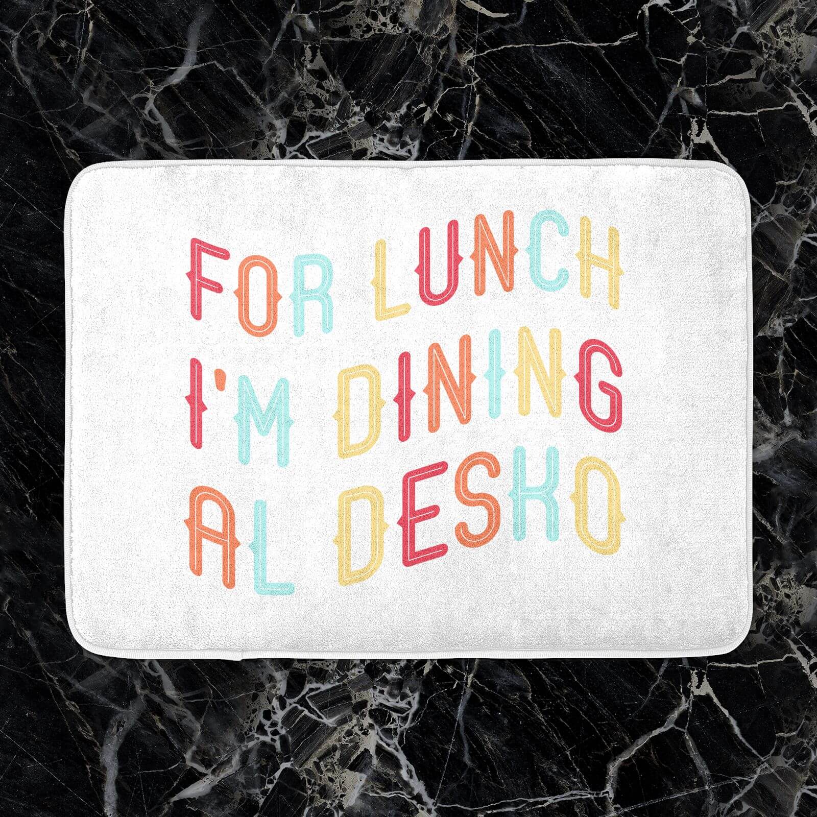 For Lunch I'm Dining Al Desko Bath Mat