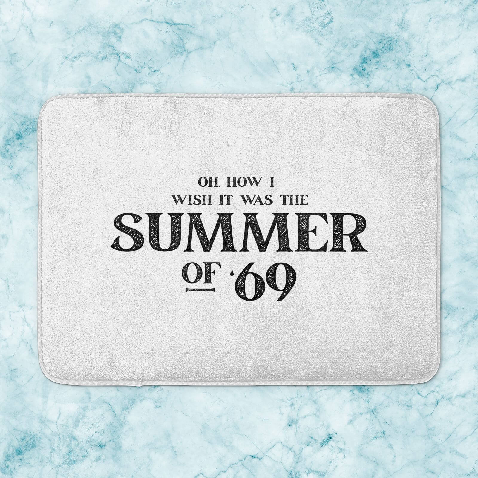 Oh, How I Wish It Was The Summer Of '69 Bath Mat