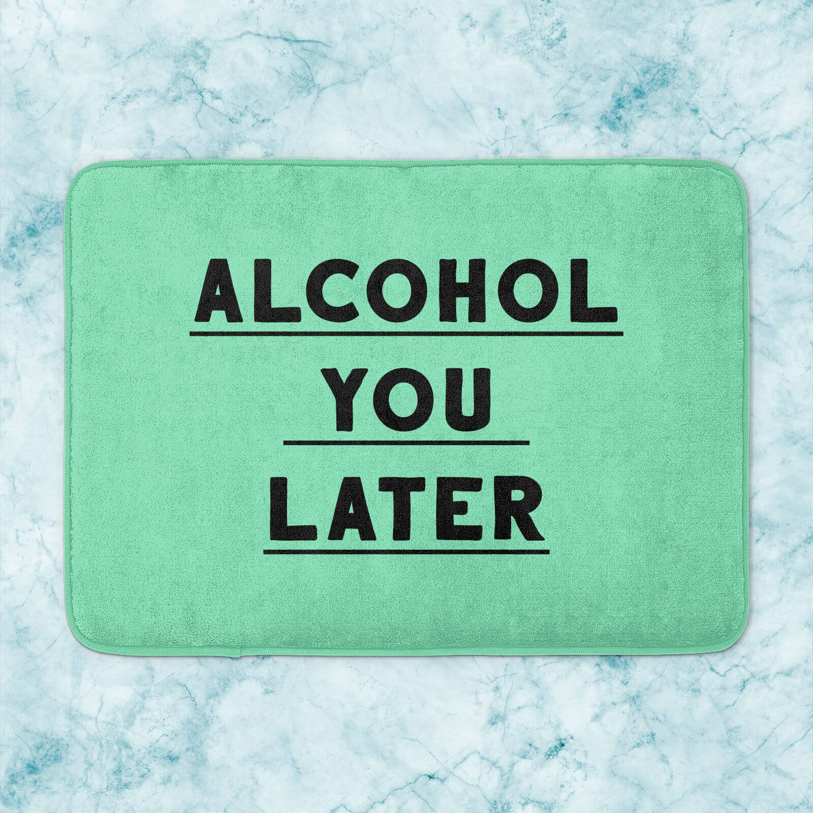 Alcohol You Later Bath Mat