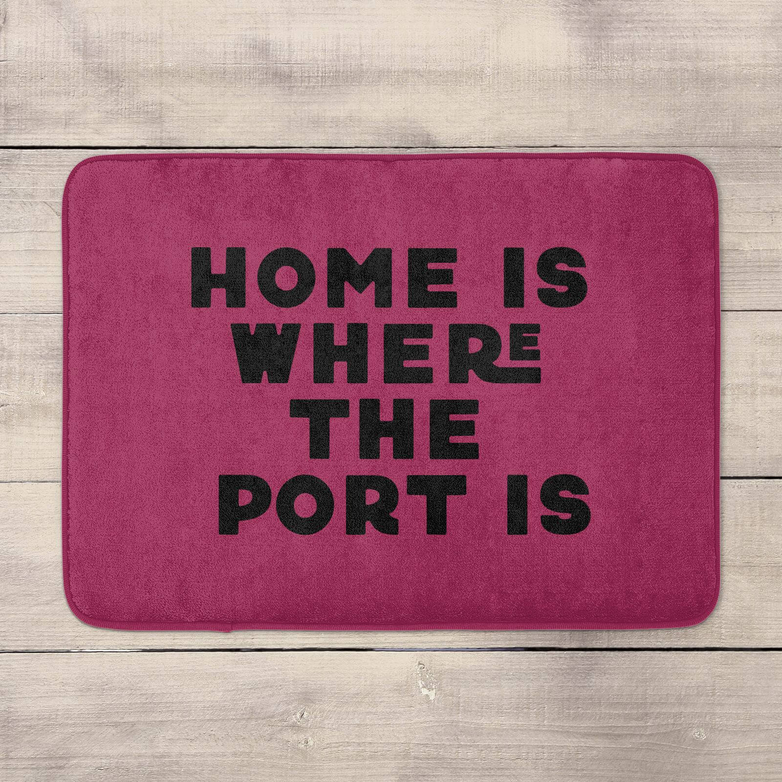 Home Is Where The Port Is Bath Mat