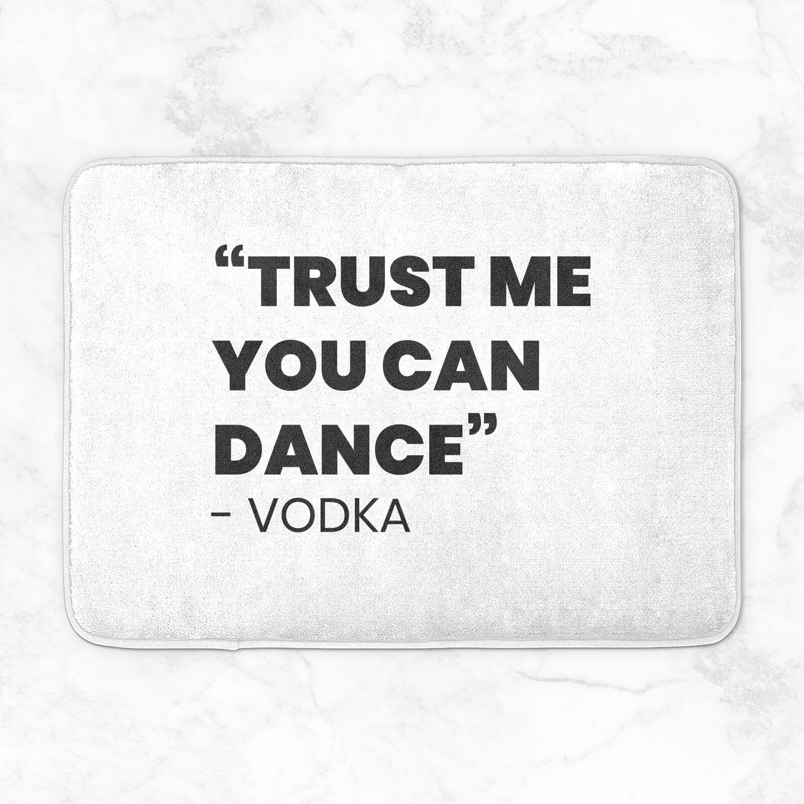 Trust Me You Can Dance - Vodka Bath Mat