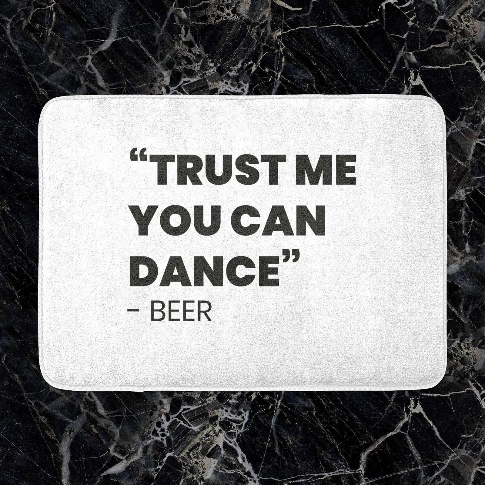 Trust Me You Can Dance - Beer Bath Mat