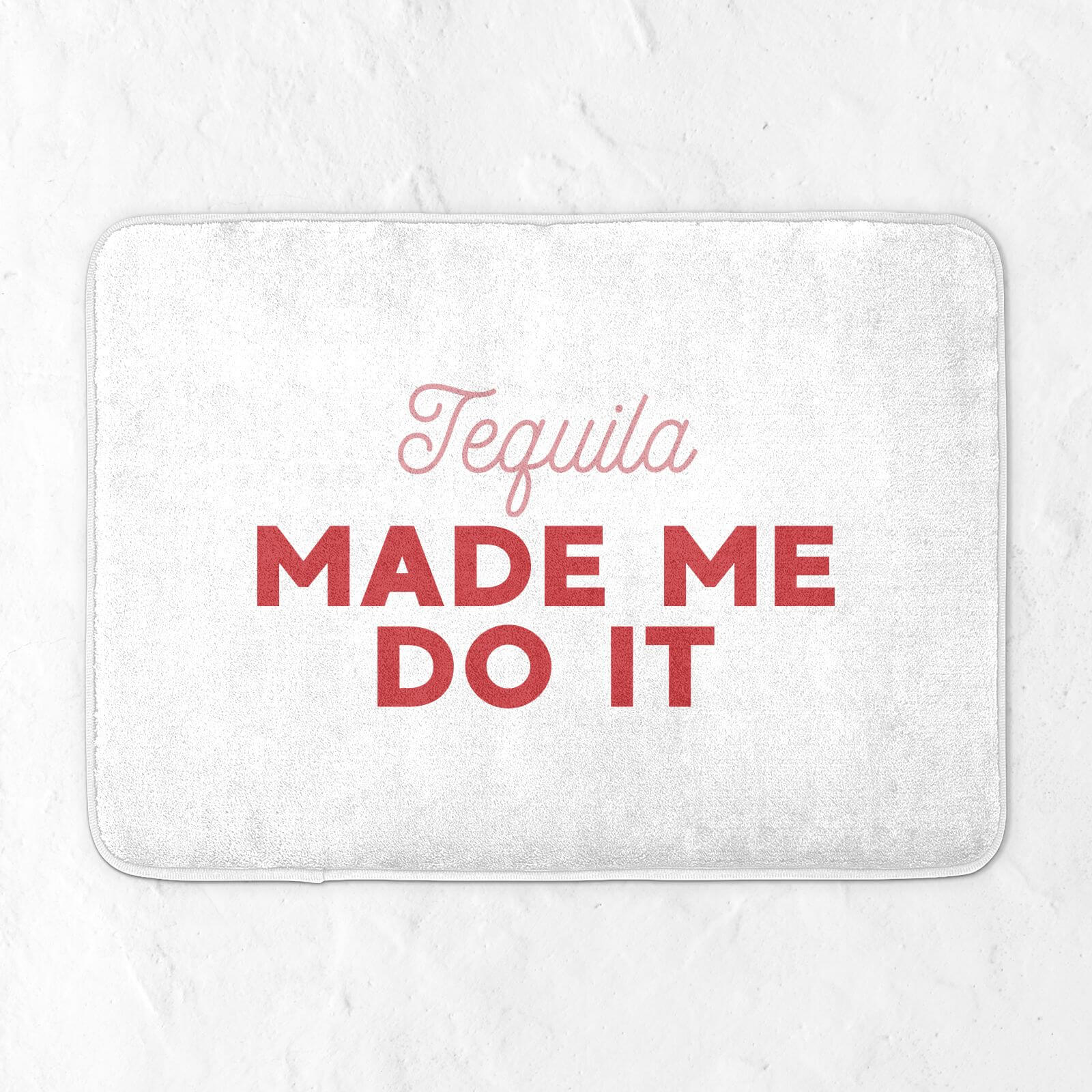 Tequila Made Me Do It Bath Mat