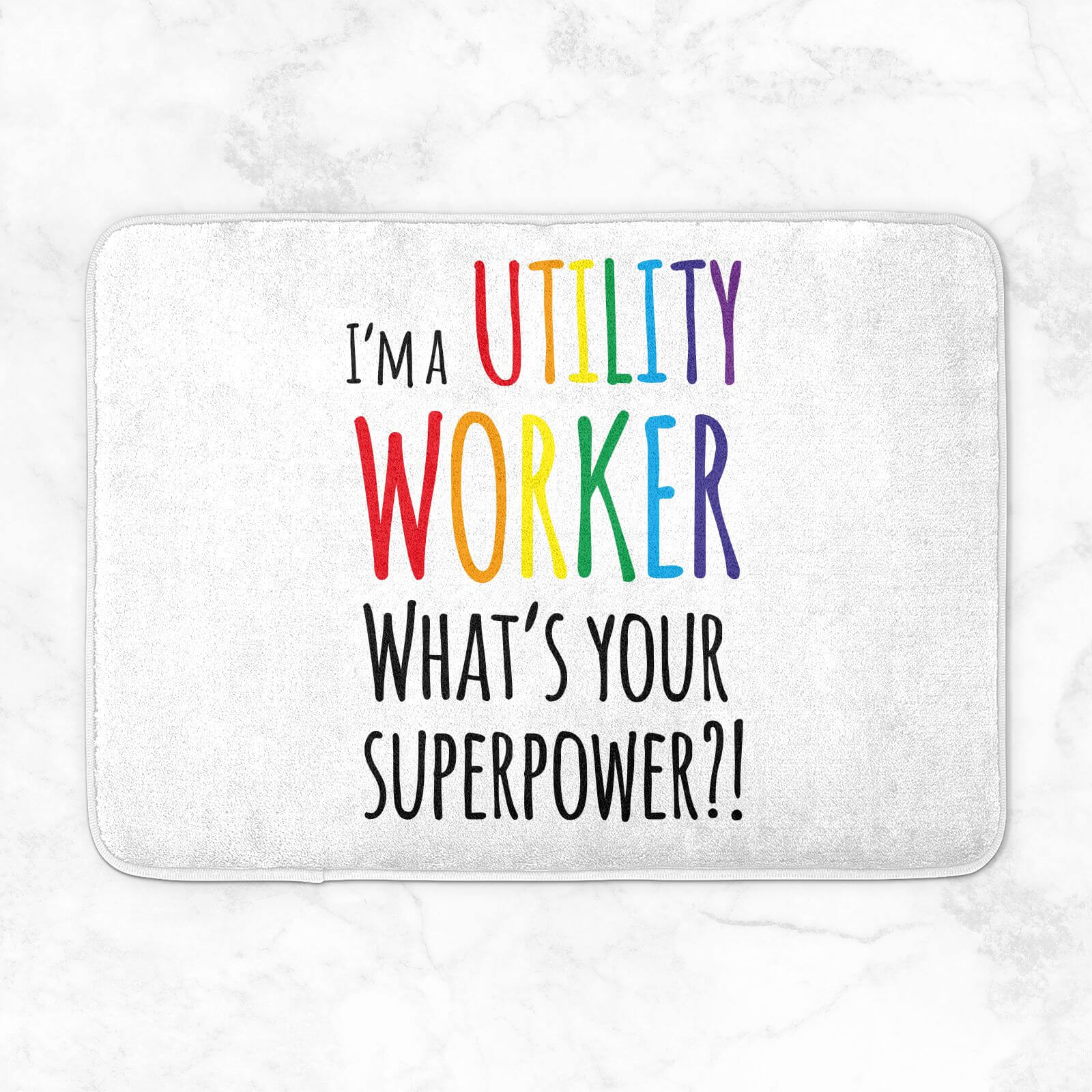 I'm A Utility Worker What's Your Super Power Bath Mat