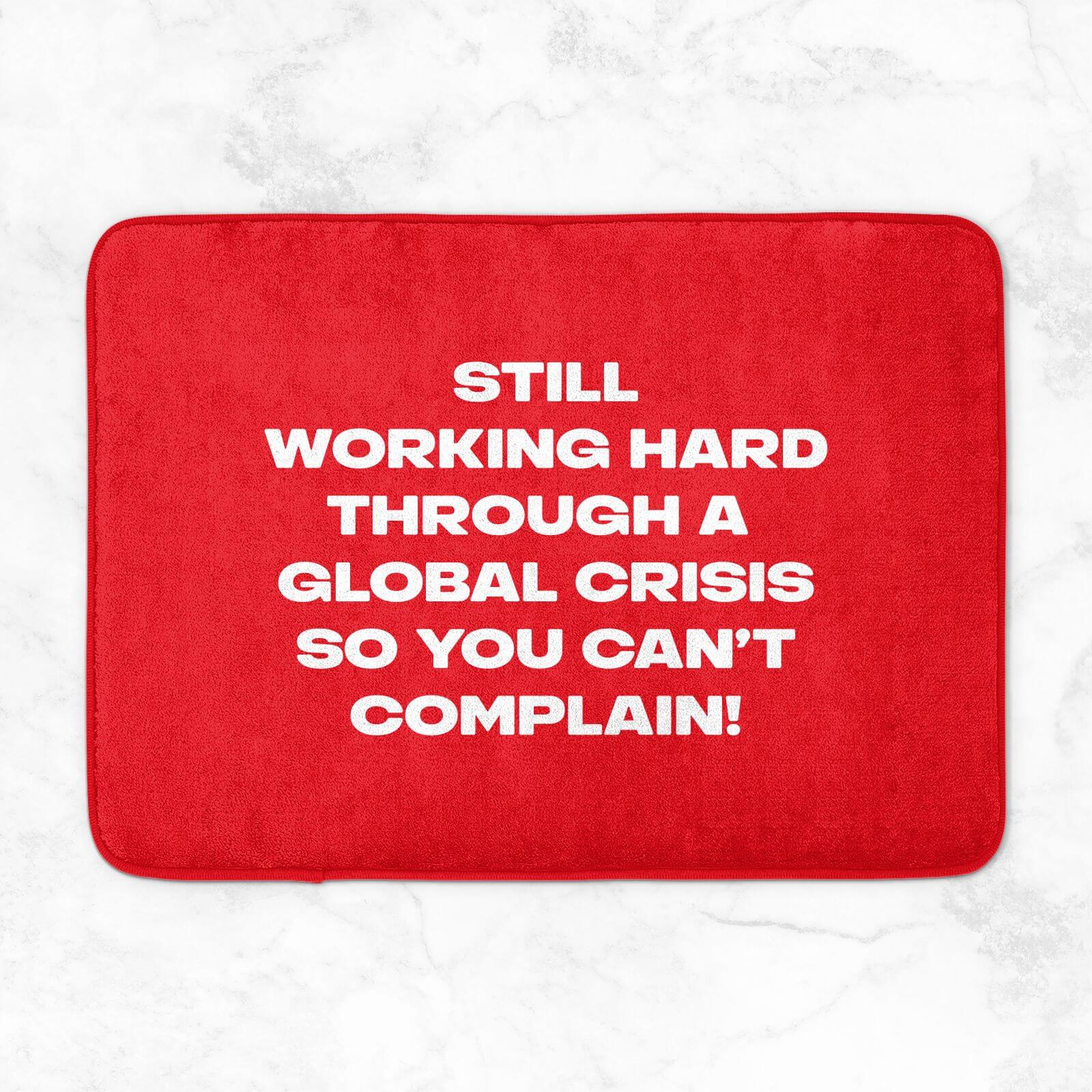 Still Working Hard Through A Global Crisis Bath Mat