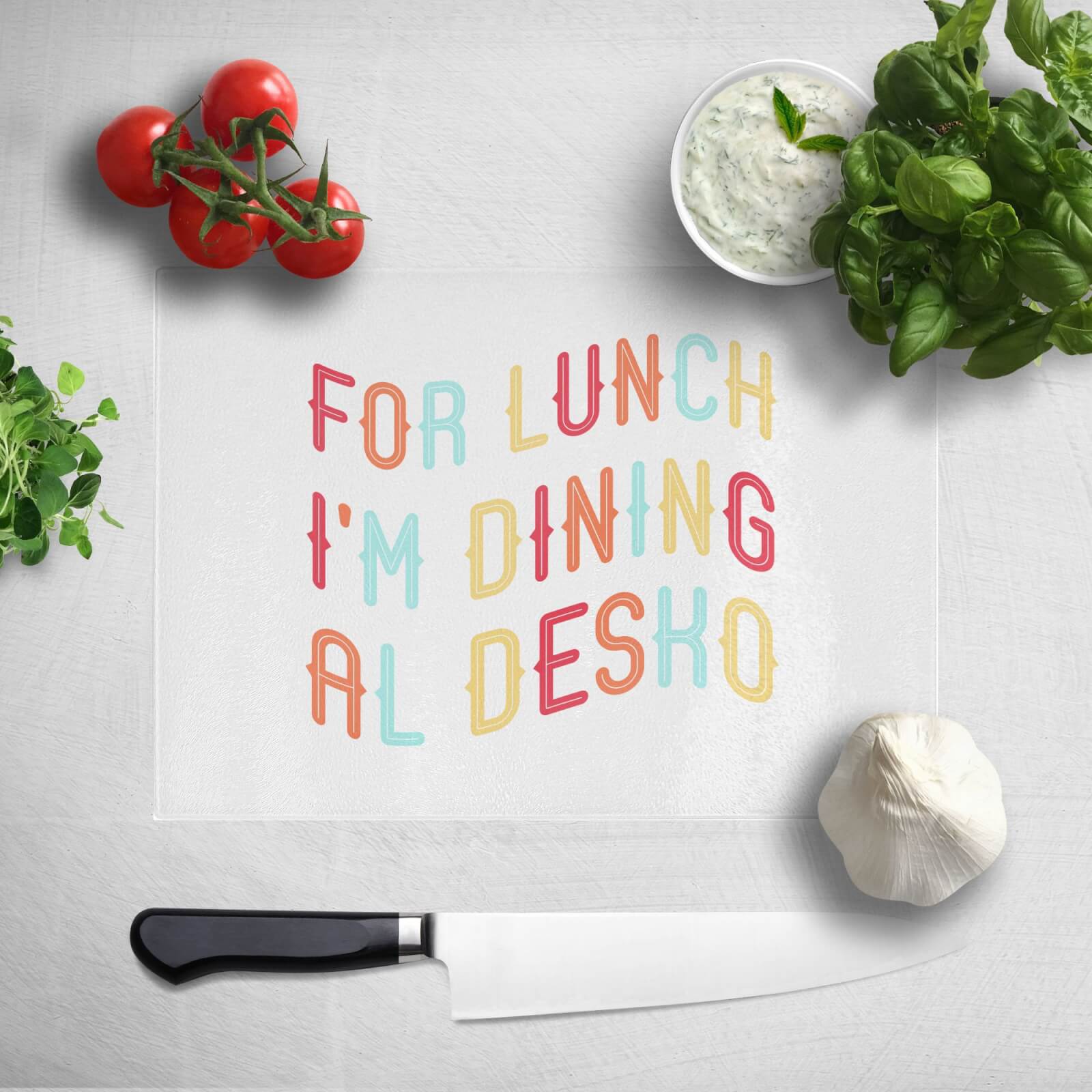 For Lunch I'm Dining Al Desko Chopping Board