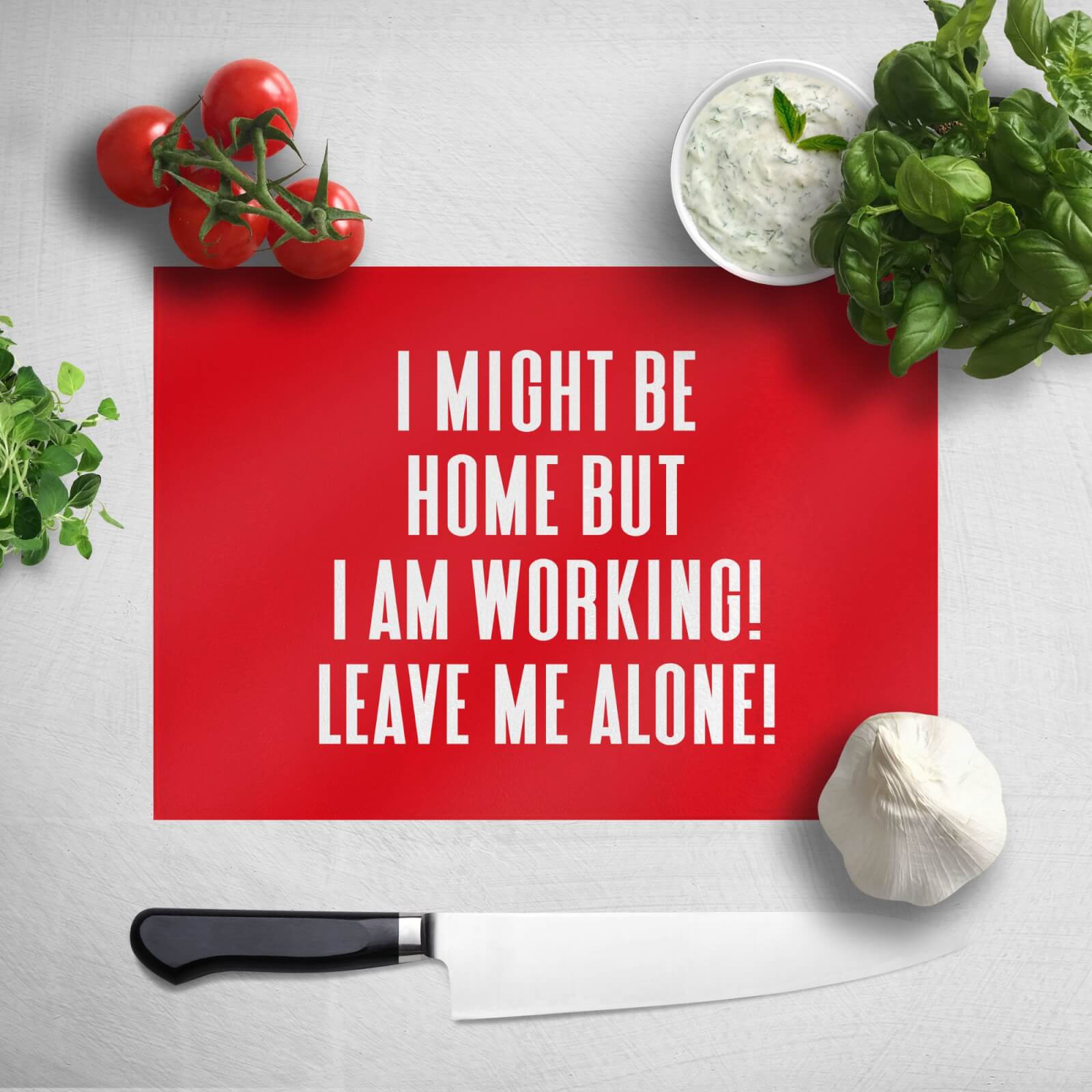 I Might Be Home But I Am Working Leave Me Alone! Chopping Board