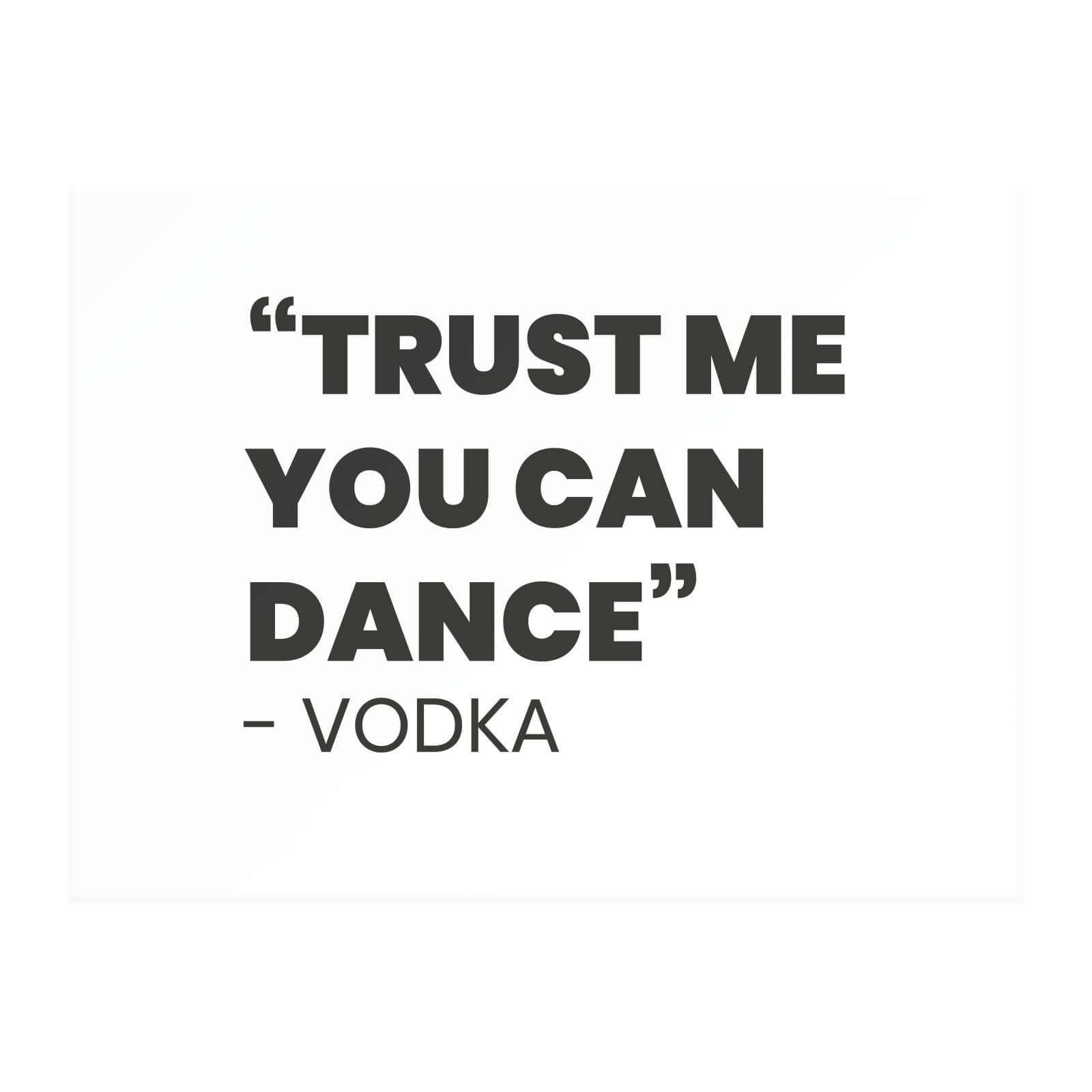 Trust Me You Can Dance - Vodka Chopping Board
