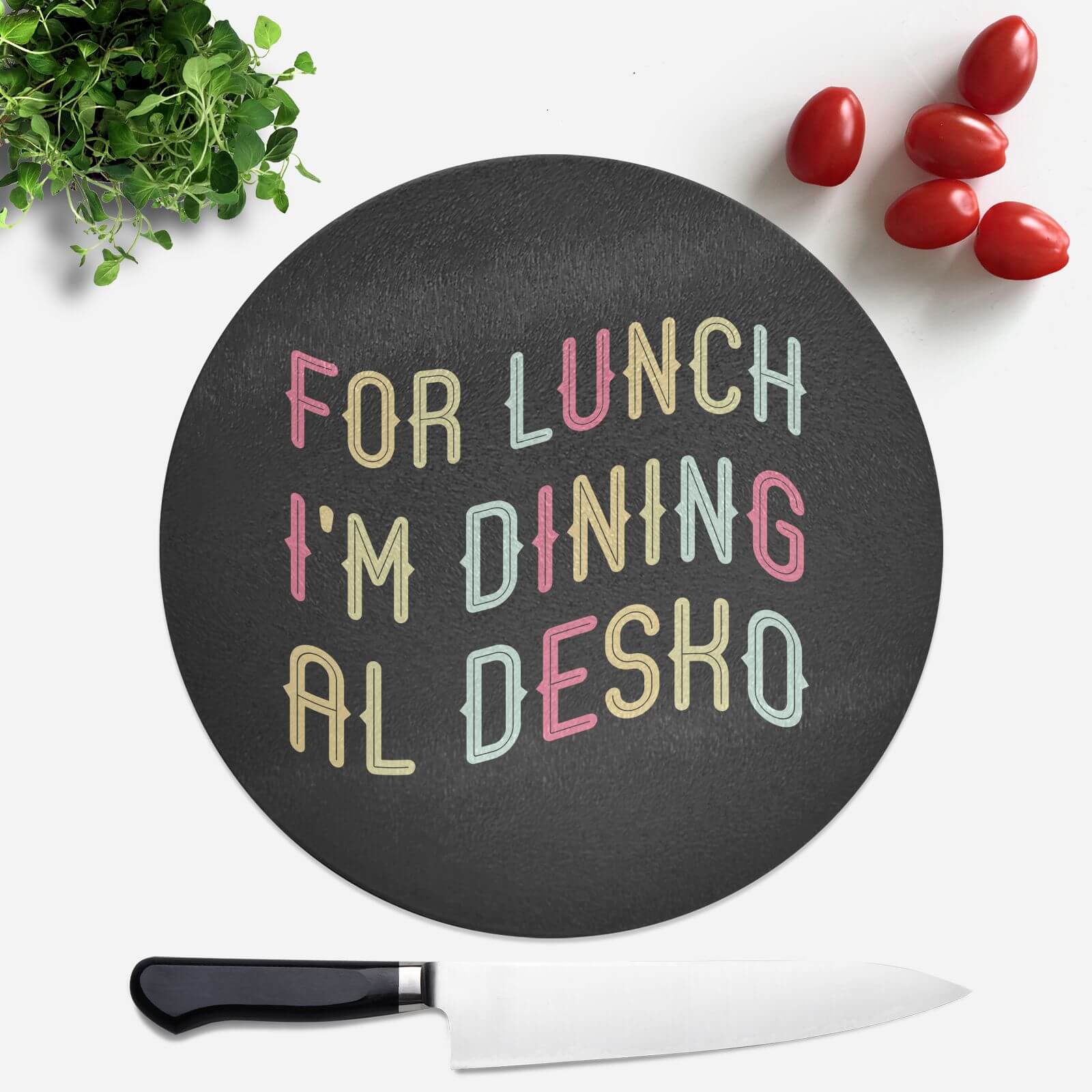 For Lunch I'm Dining Al Desko Round Chopping Board