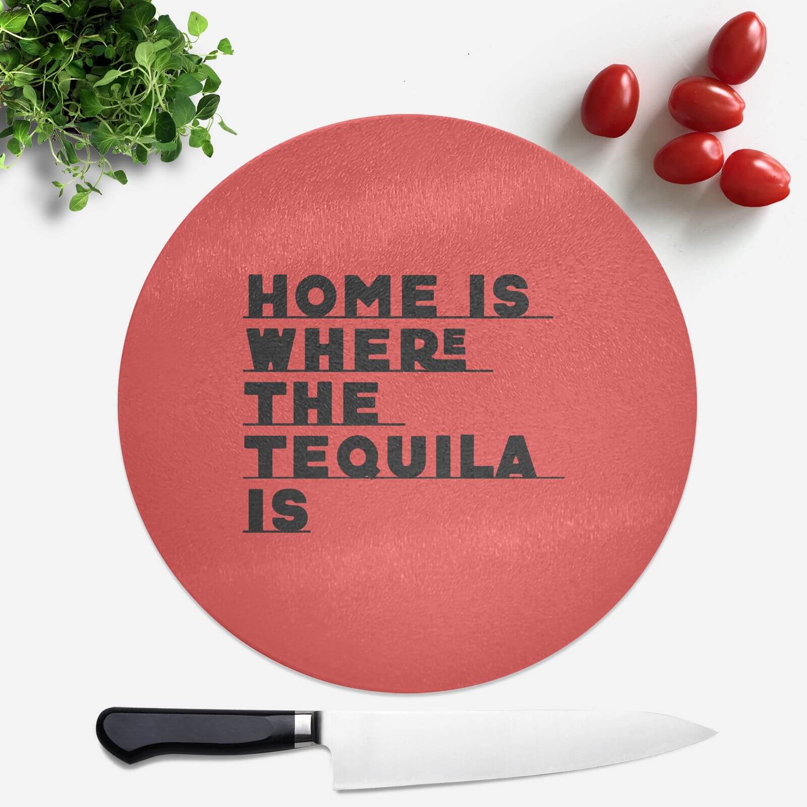 Home Is Where The Tequila Is Round Chopping Board