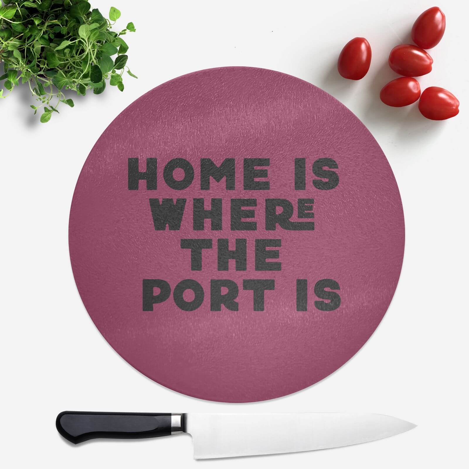 Home Is Where The Port Is Round Chopping Board