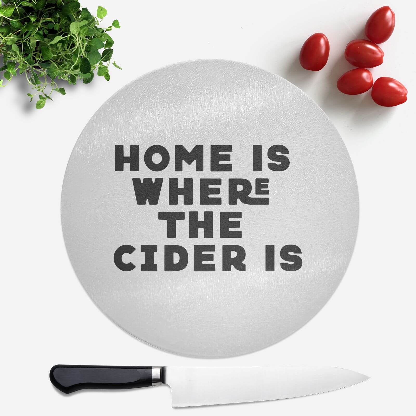 Home Is Where The Cider Is Round Chopping Board