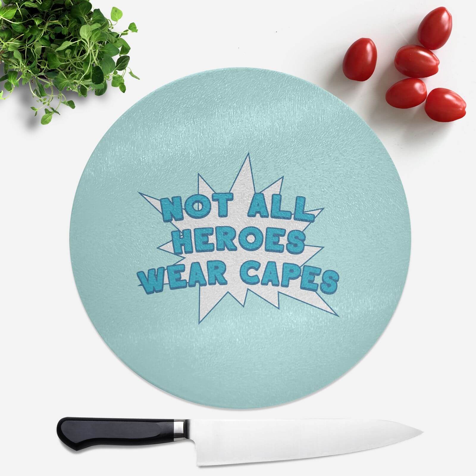 Not All Heroes Wear Capes Round Chopping Board