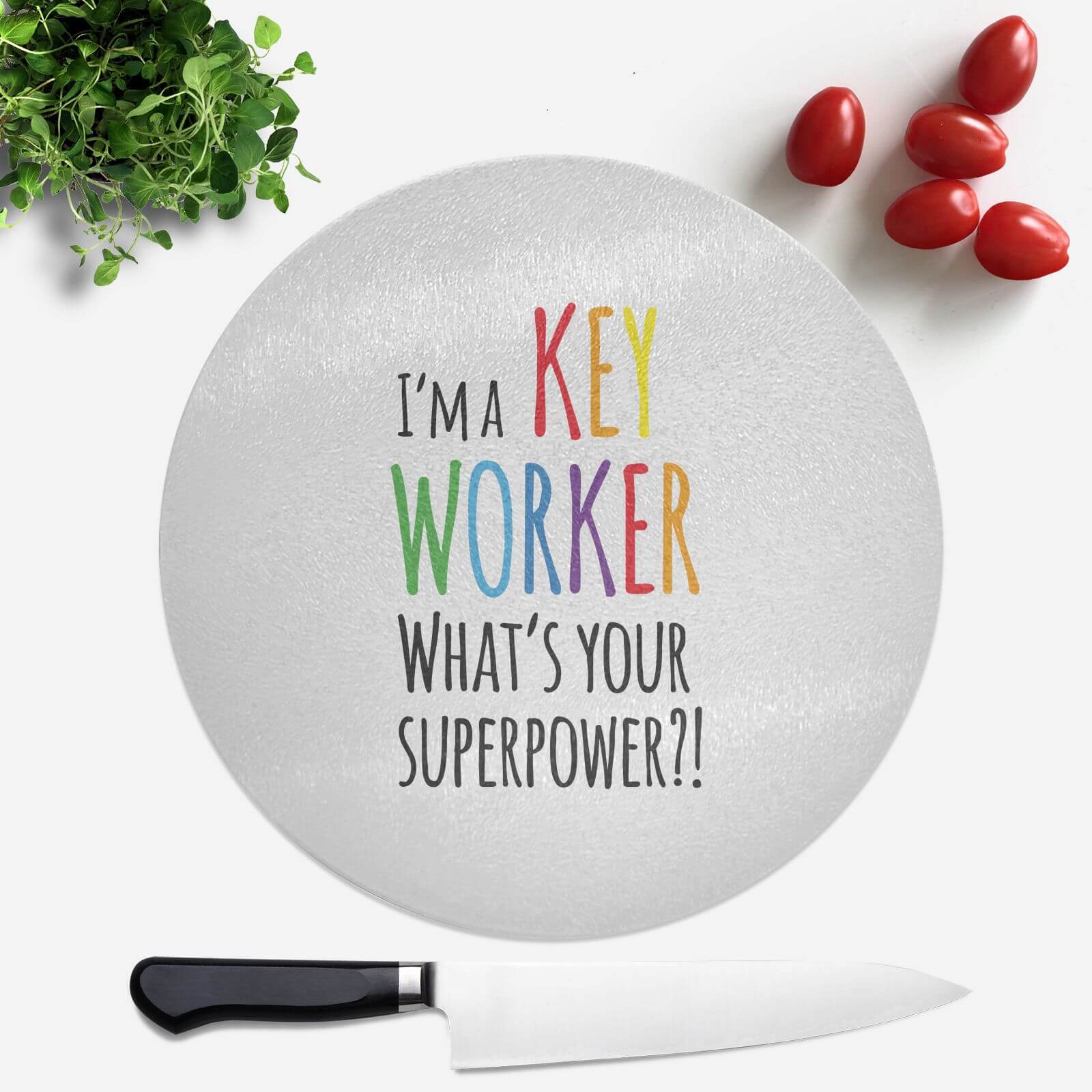 I'm A Key Worker What's Your Super Power Round Chopping Board