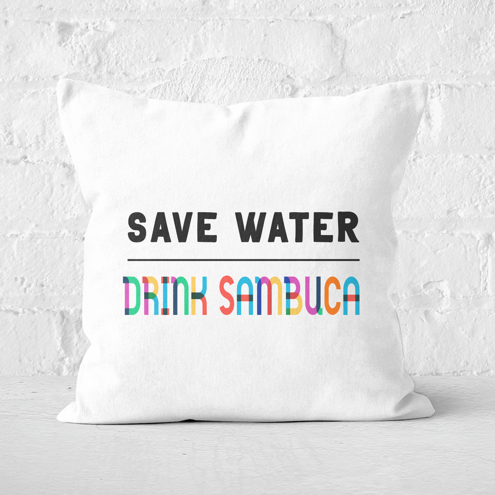 Save Water, Drink Sambuca Square Cushion - 60x60cm - Soft Touch