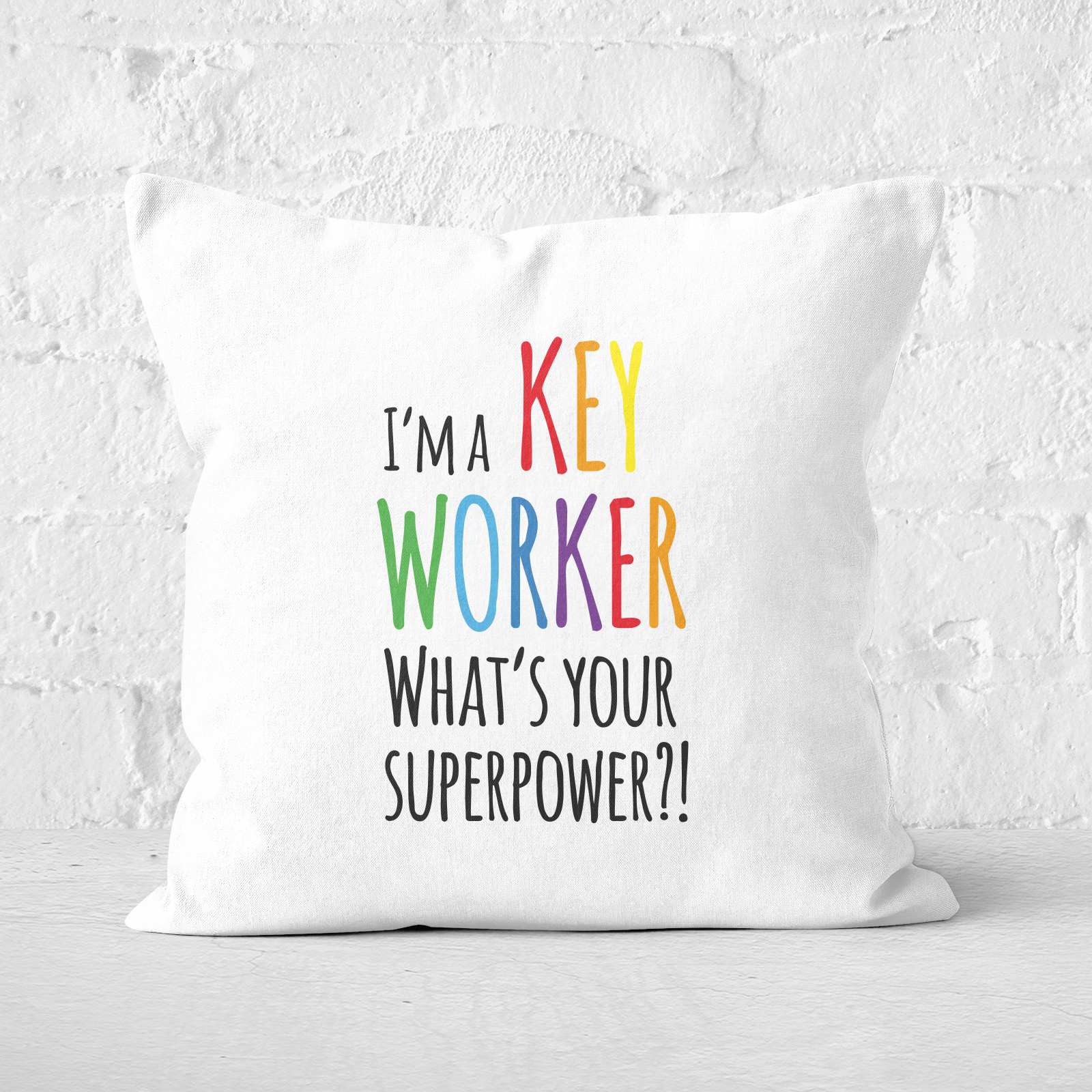 I'm A Key Worker What's Your Super Power Square Cushion - 60x60cm - Soft Touch