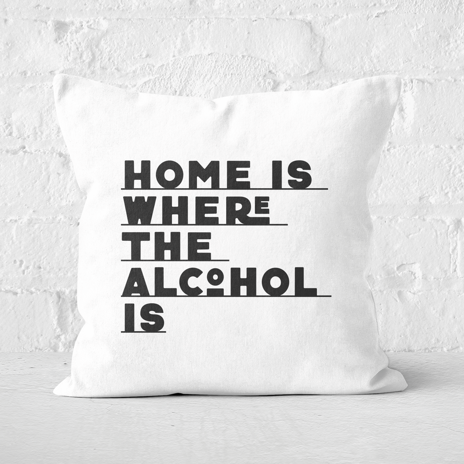 Home Is Where The Alcohol Is Square Cushion - 60x60cm - Soft Touch
