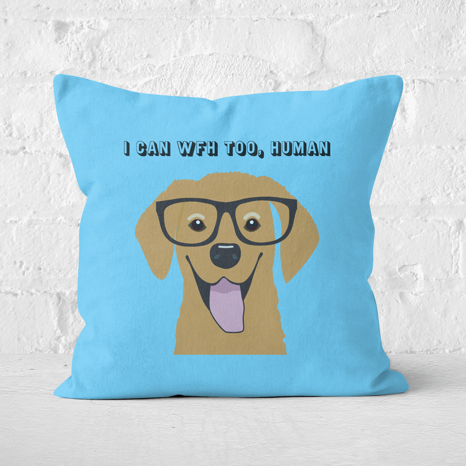 I Can Work From Home Too, Human Square Cushion - 60x60cm - Soft Touch