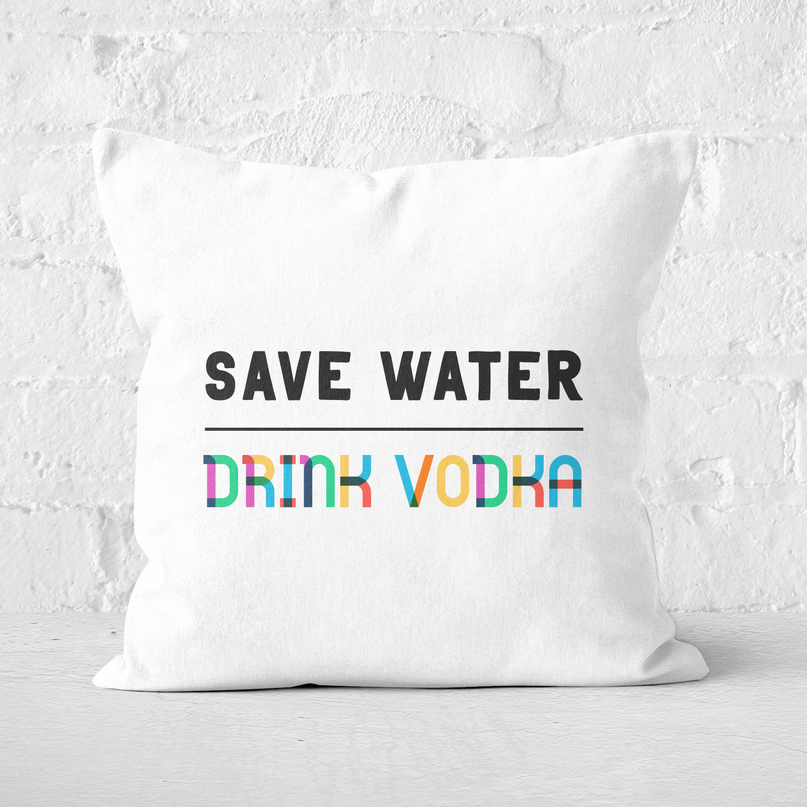 Save Water, Drink Vodka Square Cushion - 60x60cm - Soft Touch