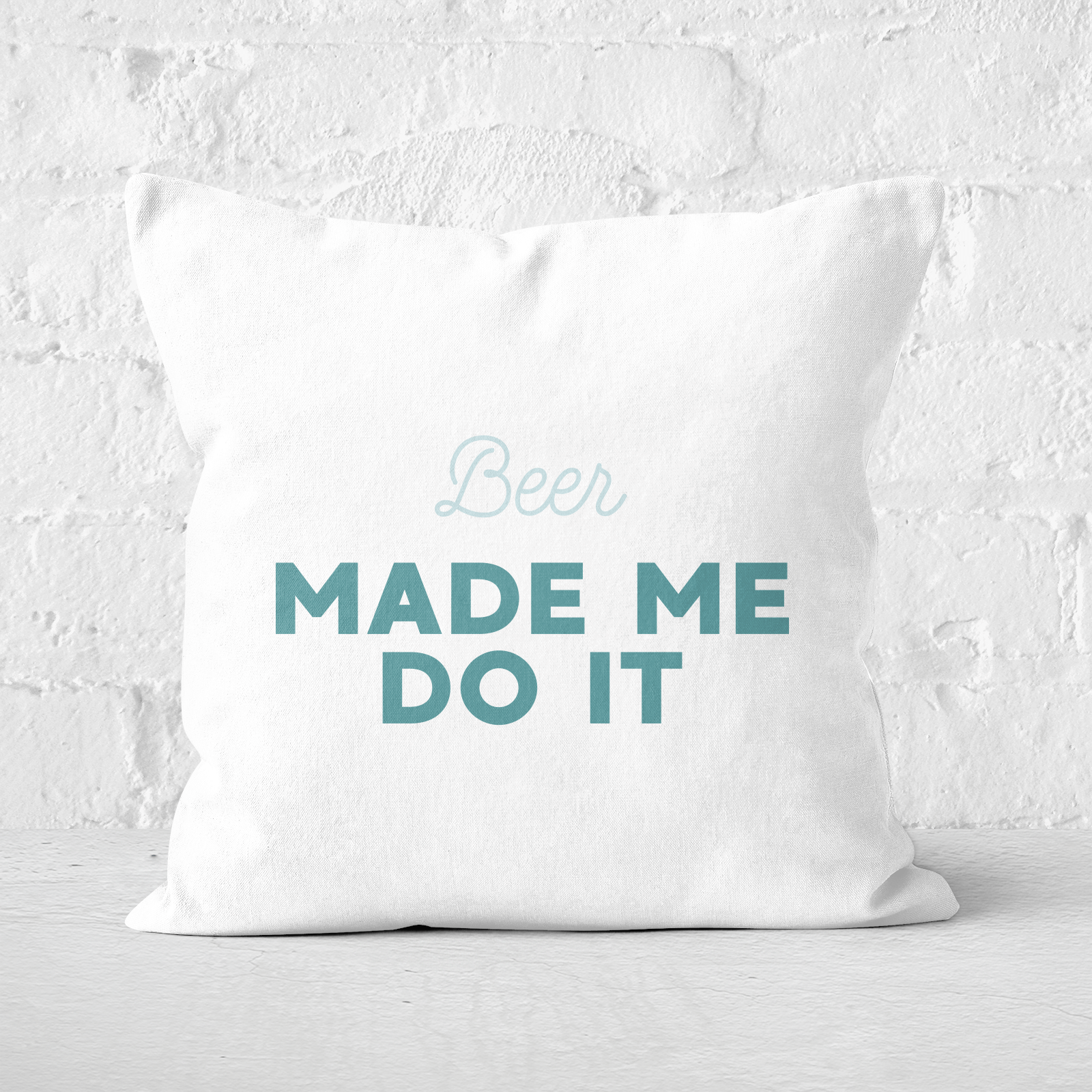 Beer Made Me Do It Square Cushion - 60x60cm - Soft Touch
