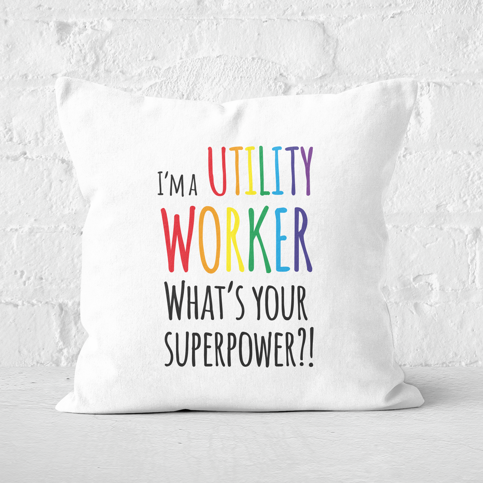 I'm A Utility Worker What's Your Super Power Square Cushion - 60x60cm - Soft Touch