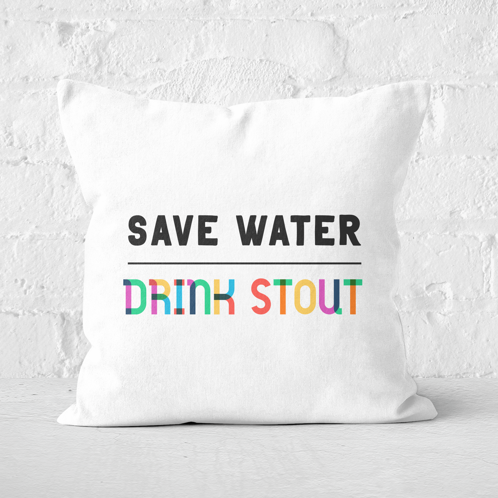 Save Water, Drink Stout Square Cushion - 60x60cm - Soft Touch